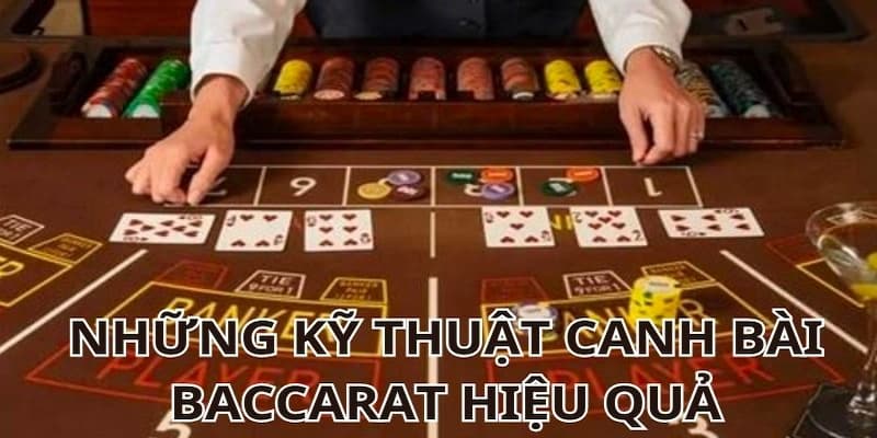Những yếu tố ảnh hưởng đến hiệu quả của kỹ thuật canh bài baccarat