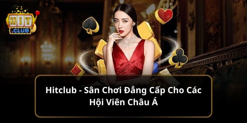 Casino Lý do vì sao Casino tại Hitclub được giới chơi chuyên nghiệp tin tưởng?