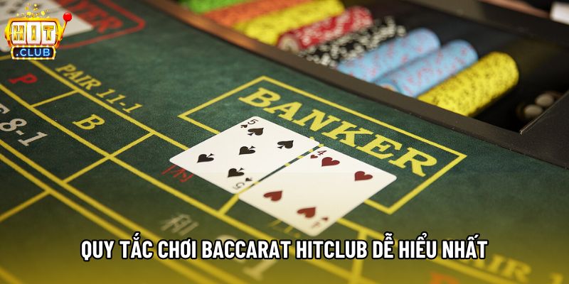 Quy tắc chơi Baccarat Hitclub dễ hiểu nhất