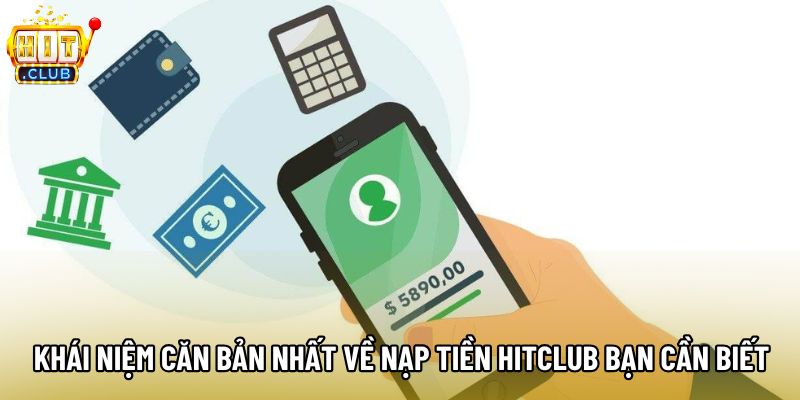 Khái niệm căn bản nhất về nạp tiền hitclub bạn cần biết Khái niệm căn bản nhất về nạp tiền hitclub bạn cần biết