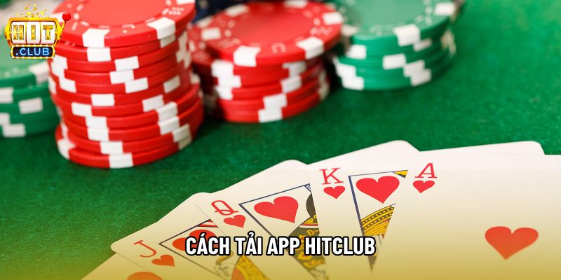Hướng Dẫn Cách Tải App Hitclub Nhanh Chóng Trong 1 Phút