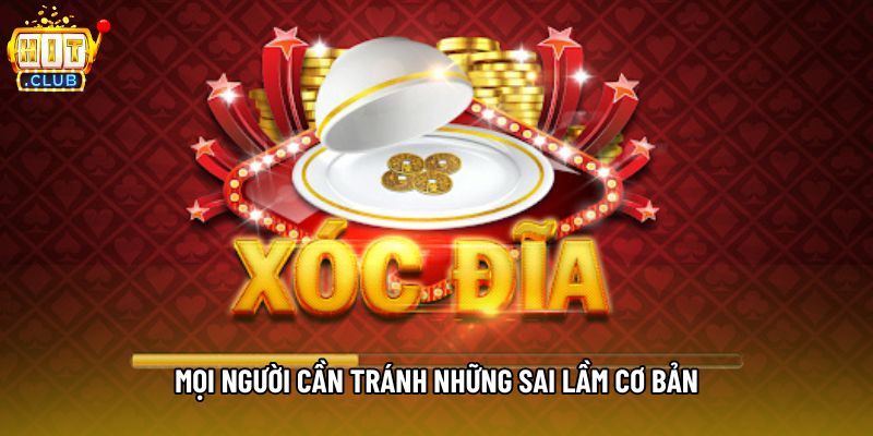 Mọi người cần tránh những sai lầm cơ bản Mọi người cần tránh những sai lầm cơ bản