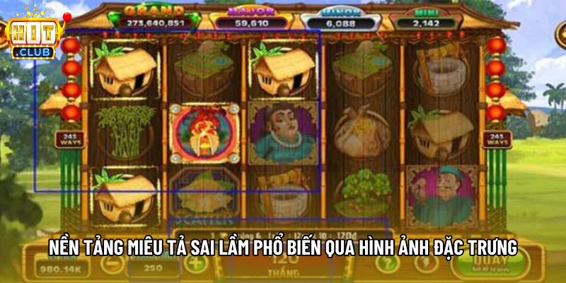 Nền tảng miêu tả sai lầm phổ biến qua hình ảnh đặc trưng Nền tảng miêu tả sai lầm phổ biến qua hình ảnh đặc trưng