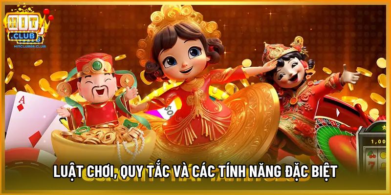 Luật chơi, quy tắc và các tính năng đặc biệt Luật chơi, quy tắc và các tính năng đặc biệt