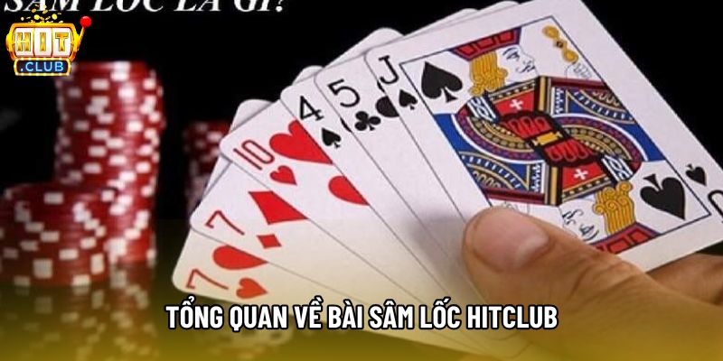 Tổng quan về bài sâm lốc hitclub