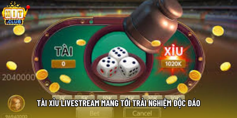 Tài xỉu livestream mang tới trải nghiệm độc đáo Tài xỉu livestream mang tới trải nghiệm độc đáo