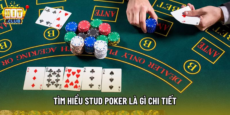 Tìm hiểu stud poker là gì chi tiết