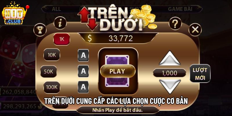 Trên dưới cung cấp các lựa chọn cược cơ bản Trên dưới cung cấp các lựa chọn cược cơ bản