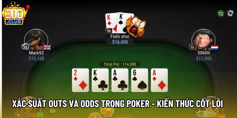 Xác Suất Outs Và Odds Trong Poker - Kiến Thức Cốt Lõi